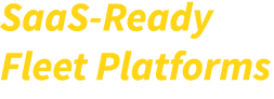 SaaS Ready Fleet Platforms
