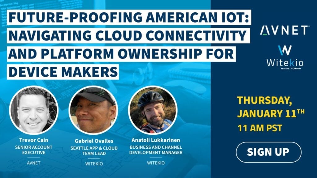 Webinar_Avnet & Witekio _ Navigating Cloud Connectivity and Platform Ownership for Device Makers